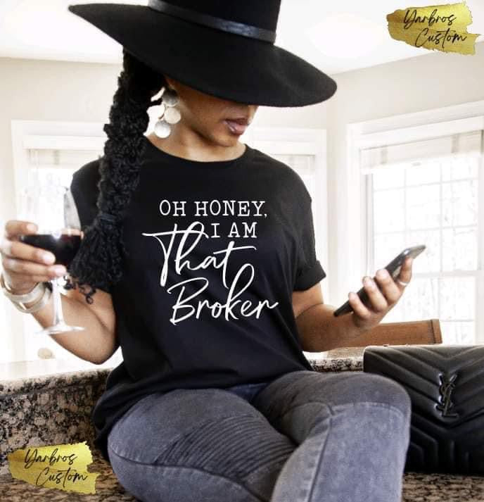 OH HONEY, I AM That Broker