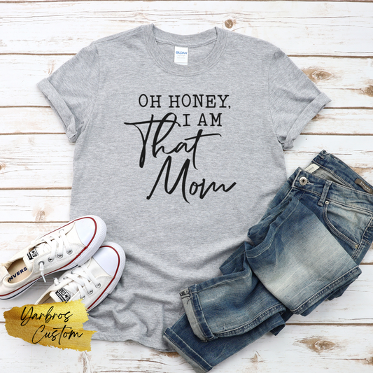 OH Honey. I AM That Mom
